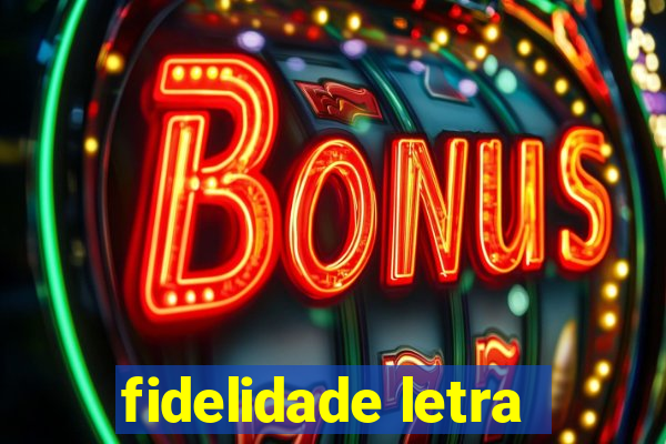 fidelidade letra